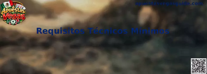 Requisitos Técnicos Mínimos Apuestas Vegas