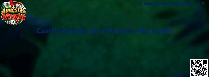 Guía de Confirmación De Mayoría De Edad para usuarios adultos de Apuestas Vegas en México