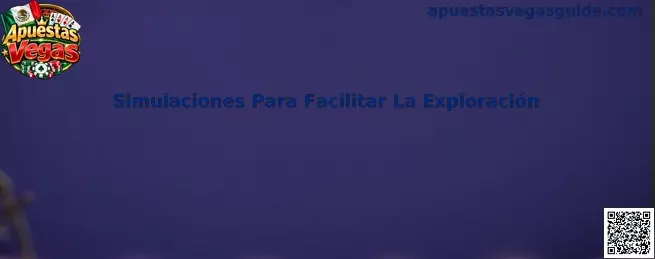 Simulaciones para facilitar la exploración de juegos de casino en Apuestas Vegas