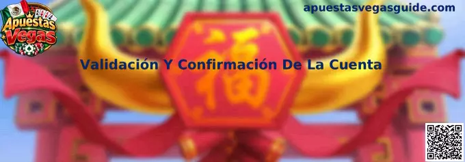 Validación y confirmación de la cuenta en Apuestas Vegas