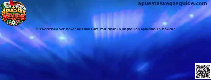 Información sobre la mayoría de edad necesaria para participar en juegos con apuestas en México