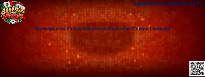 Participación En Las Dinámicas Demo Por Tiempo Limitado en Apuestas Vegas