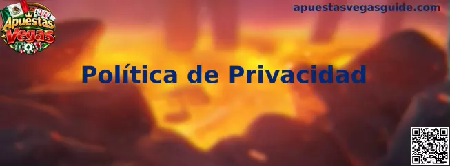 Política de Privacidad y protección de datos de Apuestas Vegas